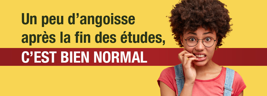 Un peu d'angoisse après la fin des études, c'est bien normal