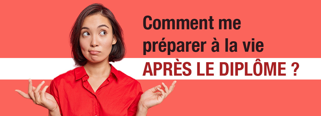 Comment me préparer à la vie après le diplôme ?